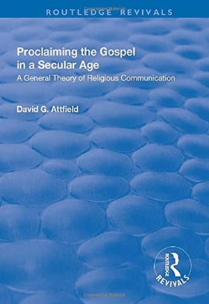 Proclaiming the Gospel in a Secular Age