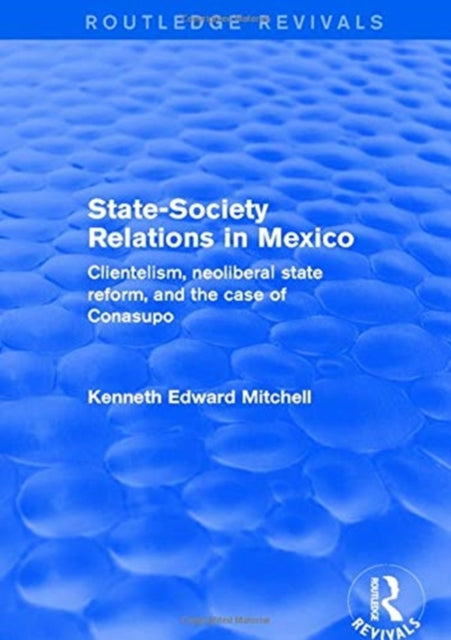 Book cover of: Revival: State-Society Relations in Mexico (2001). By: Kenneth Edward Mitchell