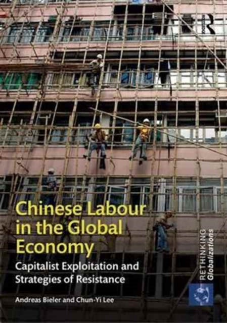 Book cover of: Chinese Labour in the Global Economy. By: Andreas Bieler