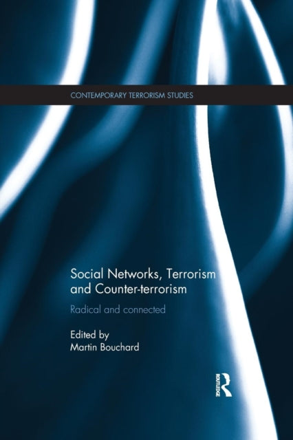 Book cover of: Social Networks, Terrorism and Counter-terrorism. By: Martin Bouchard