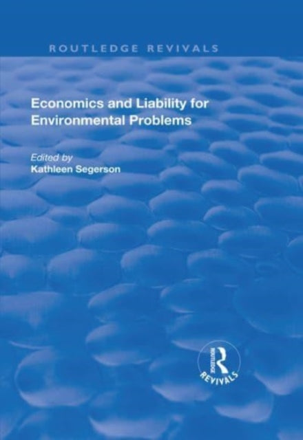 Book cover of: Economics and Liability for Environmental Problems. By: Kathleen Segerson