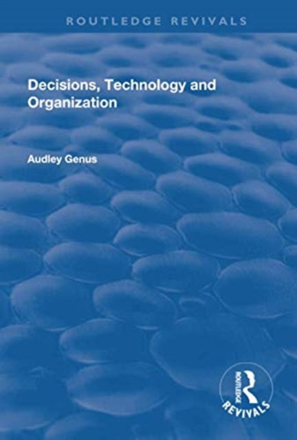 Book cover of: Decisions, Technology and Organization. By: Audley Genus