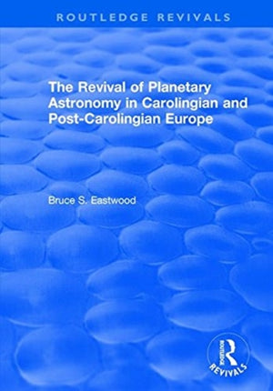 The Revival of Planetary Astronomy in Carolingian and Post-Carolingian Europe