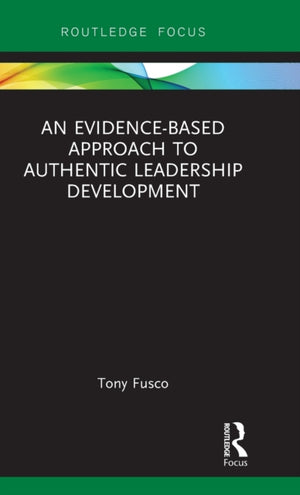 An Evidence-based Approach to Authentic Leadership Development