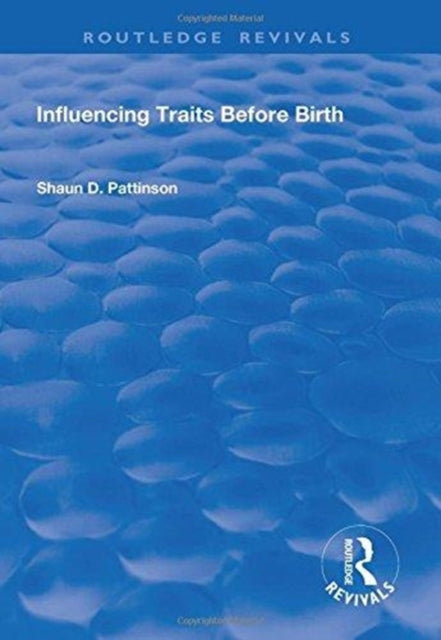 Book cover of: Influencing Traits Before Birth. By: Shaun D. Pattinson