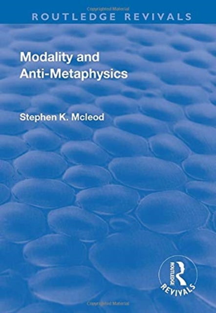 Book cover of: Modality and Anti-Metaphysics. By: Stephen K. McLeod