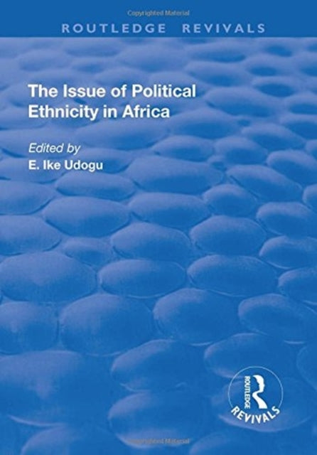Book cover of: Issue of Political Ethnicity in Africa. By: E. Ike Udogu