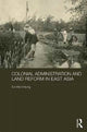 Book cover of: Colonial Administration and Land Reform in East Asia. By: Sui-Wai Cheung
