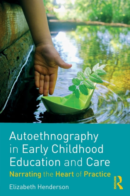 Book cover of: Autoethnography in Early Childhood Education and Care. By: Elizabeth Henderson