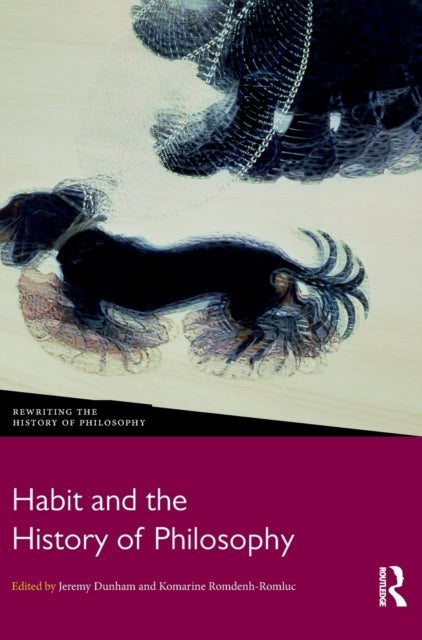Book cover of: Habit and the History of Philosophy. By: Jeremy Dunham