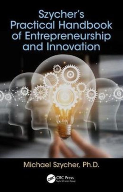 Book cover of: Szycher’s Practical Handbook of Entrepreneurship and Innovation. By: M. Szycher