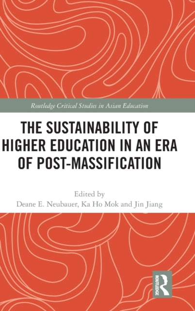 Book cover of: Sustainability of Higher Education in an Era of Post-Massification. By: Deane E. Neubauer