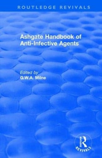 Book cover of: Ashgate Handbook of Anti-Infective Agents. By: George W. A. Milne