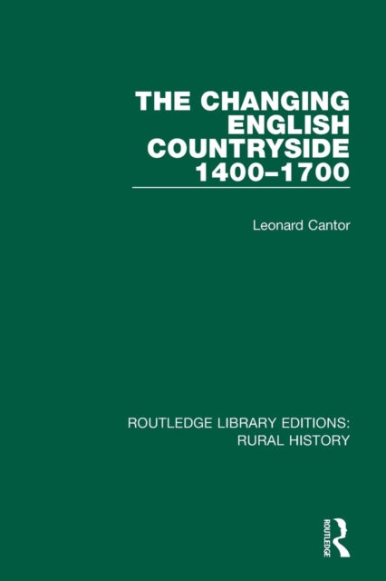 Book cover of: Changing English Countryside, 1400-1700. By: Leonard Cantor