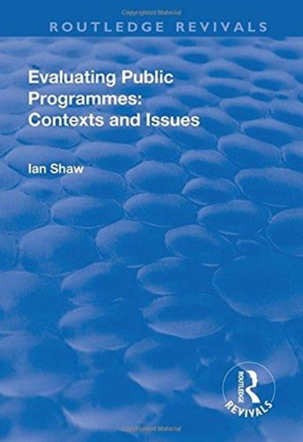 Book cover of: Evaluating Public Programmes: Contexts and Issues. By: Ian Shaw