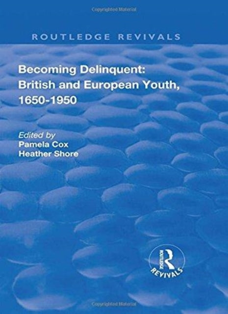 Book cover of: Becoming Delinquent: British and European Youth, 1650–1950. By: Pamela Cox