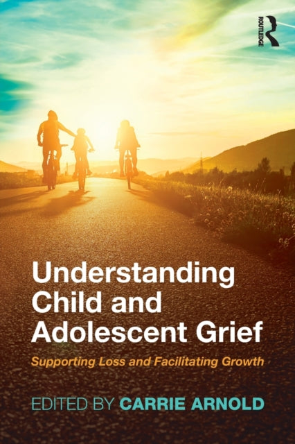 Book cover of: Understanding Child and Adolescent Grief. By: Carrie Arnold