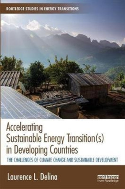Book cover of: Accelerating Sustainable Energy Transition(s) in Developing Countries. By: Laurence L. Delina