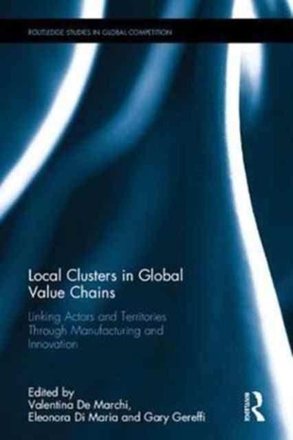 Book cover of: Local Clusters in Global Value Chains. By: Valentina De Marchi