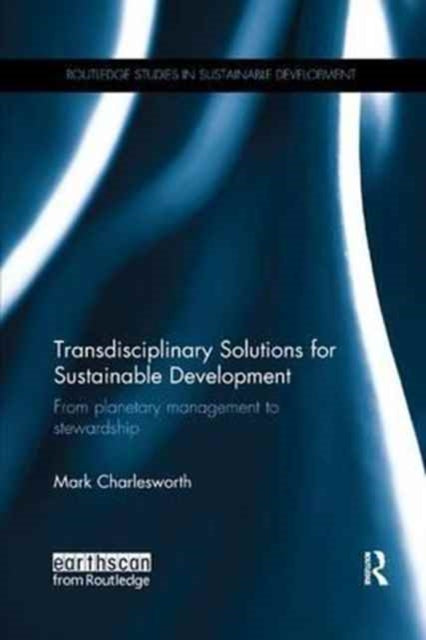 Book cover of: Transdisciplinary Solutions for Sustainable Development. By: Mark Charlesworth