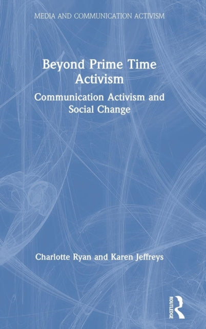 Book cover of: Beyond Prime Time Activism. By: Charlotte Ryan