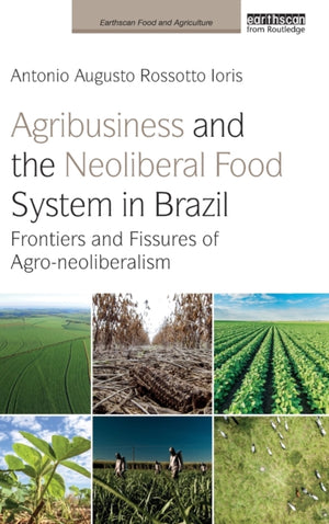 Agribusiness and the Neoliberal Food System in Brazil