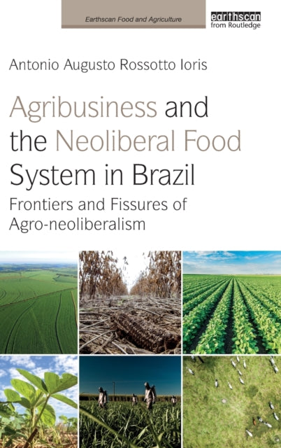 Agribusiness and the Neoliberal Food System in Brazil