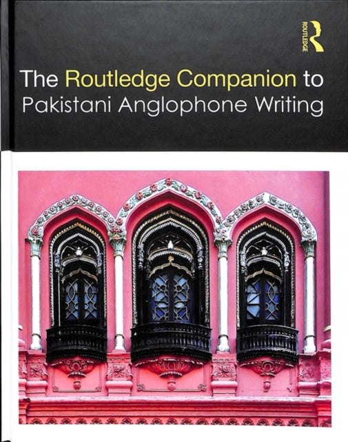 Book cover of: Routledge Companion to Pakistani Anglophone Writing. By: Aroosa Kanwal