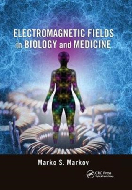 Book cover of: Electromagnetic Fields in Biology and Medicine. By: Marko S. Markov