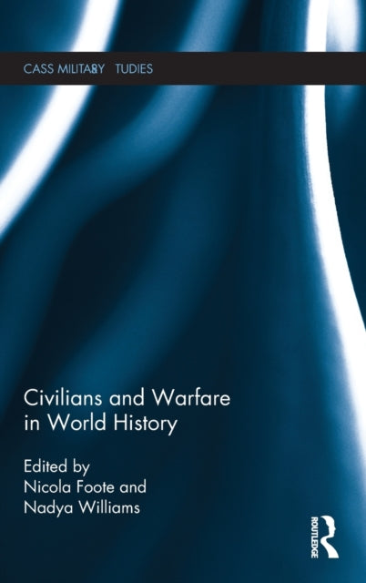 Book cover of: Civilians and Warfare in World History. By: Nicola Foote