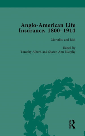 Anglo-American Life Insurance, 1800–1914 Volume 3