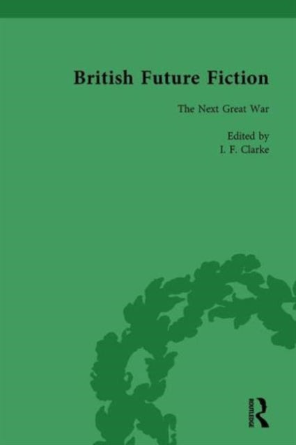 Book cover of: British Future Fiction, 1700-1914, Volume 6. By: I. F. Clarke