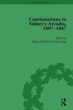 Continuations to Sidney's Arcadia, 1607–1867, Volume 1