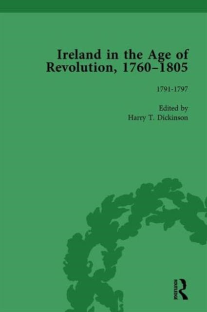 Book cover of: Ireland in the Age of Revolution, 1760–1805, Part II, Volume 4. By: Harry T. Dickinson