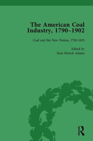 The American Coal Industry 1790–1902, Volume I