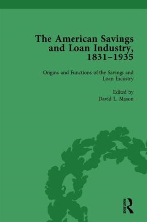 The American Savings and Loan Industry, 1831–1935 Vol 1