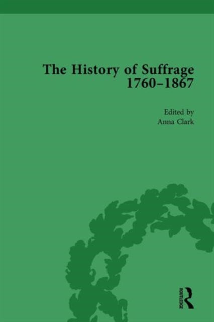Book cover of: History of Suffrage, 1760-1867 Vol 5. By: Anna Clark
