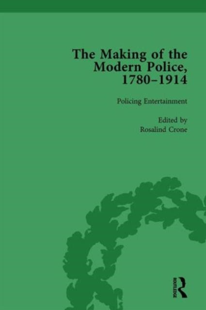 The Making of the Modern Police, 1780–1914, Part II vol 4