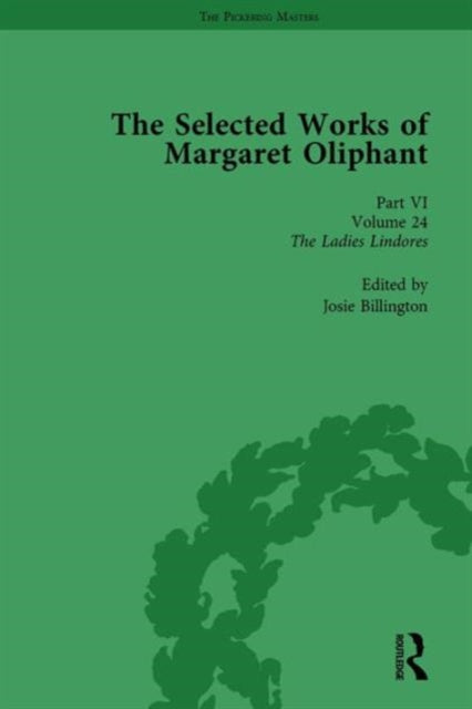 Book cover of: Selected Works of Margaret Oliphant, Part VI Volume 24. By: Josie Billington