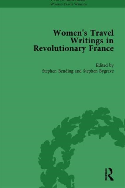 Book cover of: Women's Travel Writings in Revolutionary France, Part II vol 7. By: Stephen Bending