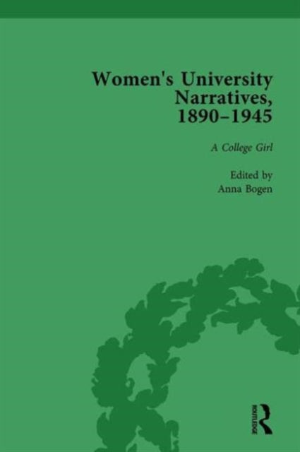 Book cover of: Women's University Narratives, 1890–1945, Part I Vol 3. By: Anna Bogen