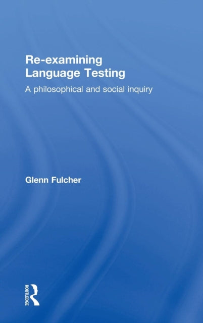 Book cover of: Re-examining Language Testing. By: Glenn Fulcher