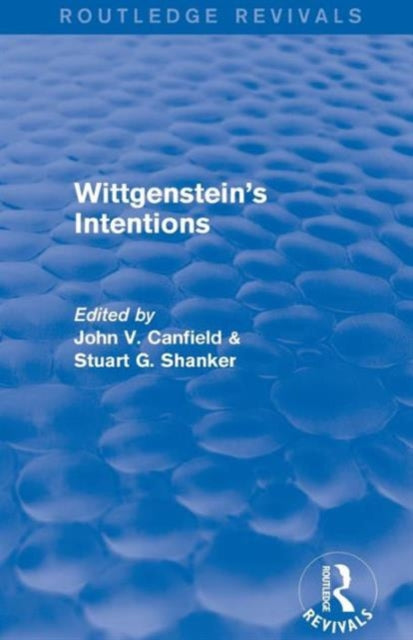 Book cover of: Wittgenstein's Intentions (Routledge Revivals). By: Stuart SHANKER