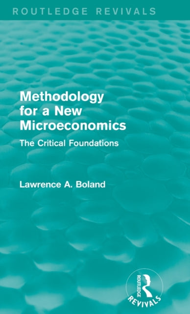 Book cover of: Methodology for a New Microeconomics (Routledge Revivals). By: Lawrence A. Boland