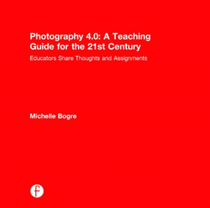 Photography 4.0: A Teaching Guide for the 21st Century