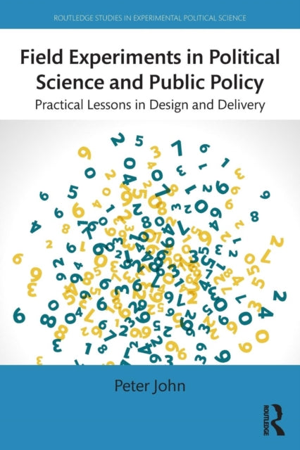 Book cover of: Field Experiments in Political Science and Public Policy. By: Peter John