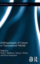Book cover of: Anthropologies of Cancer in Transnational Worlds. By: Nancy J. Burke