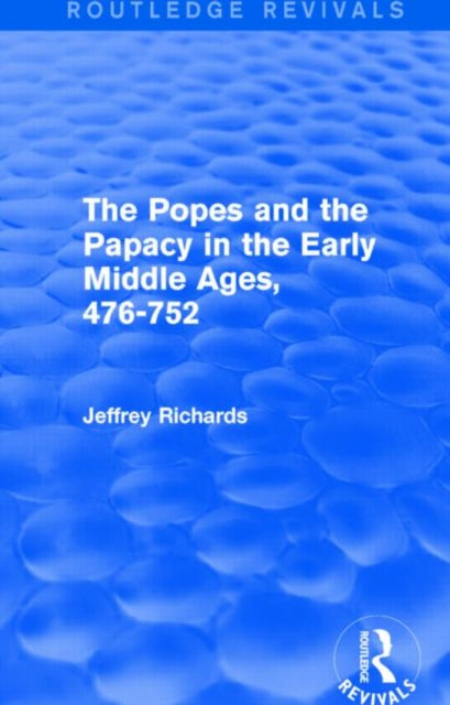 Book cover of: Popes and the Papacy in the Early Middle Ages (Routledge Revivals). By: Jeffrey Richards