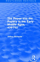 Book cover of: Popes and the Papacy in the Early Middle Ages (Routledge Revivals). By: Jeffrey Richards