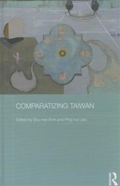 Book cover of: Comparatizing Taiwan. By: Shu-Mei Shih